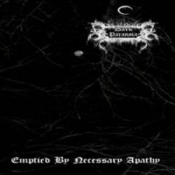 Dark Paranoia : Emptied by Necessary Apathy
